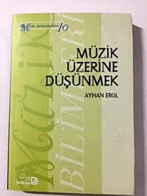 AYHAN EROL - MÜZİK ÜZERİNE DÜŞÜNMEK