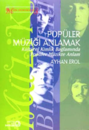 AYHAN EROL - POPÜLER MÜZİĞİ ANLAMAK