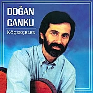 DOĞAN CANKU - KÖÇEKÇELER