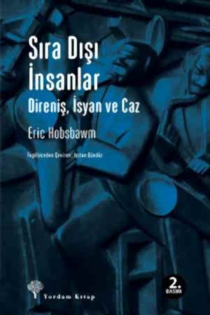 ERIC HOBSBAWN - SIRA DIŞI İNSANLAR - DİRENİŞ İSYAN VE CAZ