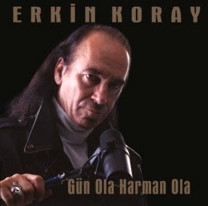 ERKİN KORAY - GÜN OLA HARMAN OLA