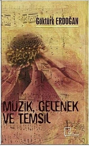 GÖKTÜRK ERDOĞAN - MÜZİK GELENEK VE TEMSİL