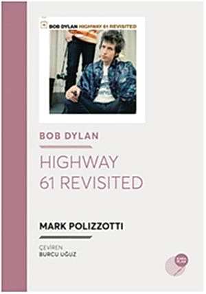 MARK POLIZZOTTI - HIGHWAY 61 REVISITED - BOB DYLAN