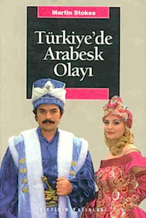 MARTİN STOKES - TÜRKİYE'DE ARABESK OLAYI