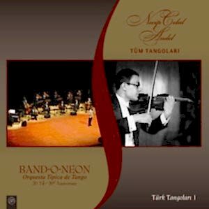 NECİP CELAL ANDEL.BAND-O-NEON - TÜM TANGOLARI
