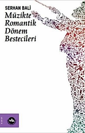 SERHAN BALİ - MÜZİKTE ROMANTİK DÖNEM BESTECİLERİ