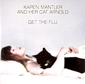 KAREN MANTLER AND HER CAT ARNOLD - GET THE FLU