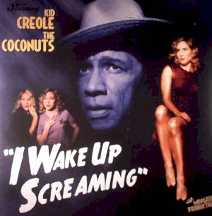 KID CREOLE AND THE COCONUTS - I WAKE UP SCREAMING