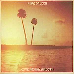 KINGS OF LEON - COME AROUND SUNDOWN