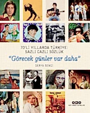 DERYA BENGİ - 70'Lİ YILLARDA TÜRKİYE SAZLI CAZLI SÖZLÜK