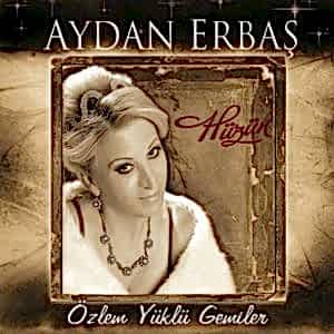 AYDAN ERBAŞ - ÖZLEM YÜKLÜ GEMİLER