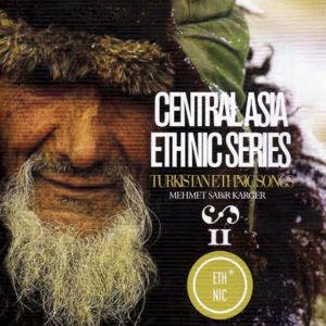 MEHMET SABİR KARGER - CENTRAL ASIA.ETHNIC SERIES.TURKISTAN ETHNIC SONGS