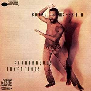 BOBBY MCFERRIN - SPONTANEOUS INVENTIONS