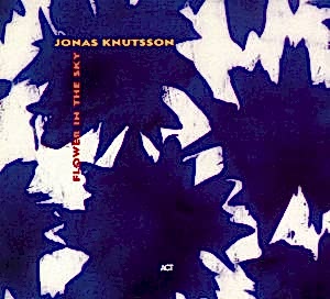 JONAS KNUTSSON - FLOWER IN THE SKY