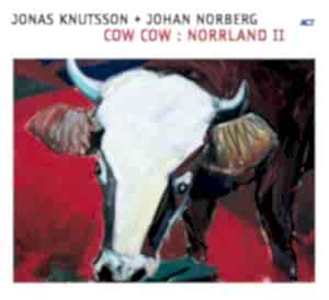 JONAS KNUTSSON.JOHAN NORBERG - COW COW.NORRLAND II