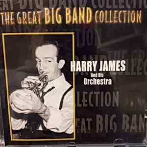 HARRY JAMES AND HIS ORCHESTRA - THE GREAT BIG BAND COLLECTION