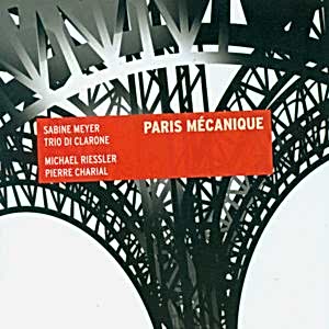 SABINE MEYER.TRIO DI CLARONE.MICHAEL RIESSLER.PIERRE CHARIAL - PARIS MECANIQUE