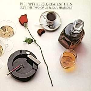 BILL WITHERS - BILL WITHERS' GREATEST HITS