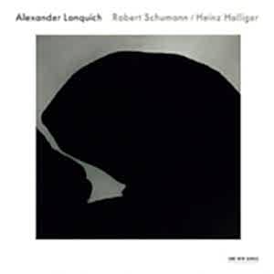 ALEXANDER LONQUICH - SCHUMANN - HEINZ HOLLIGER - ALEXANDER LONQUICH - SCHUMANN - HEINZ HOLLIGER