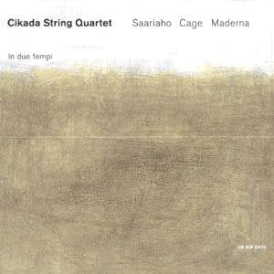 CIKADA STRING QUARTET - SAARIAHO - JOHN CAGE - MADERNA - IN DUE TEMPI