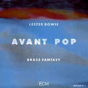 LESTER BOWIE - AVANT POP