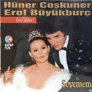 HÜNER COŞKUNER - EROL BÜYÜKBURÇ - SEVEMEM