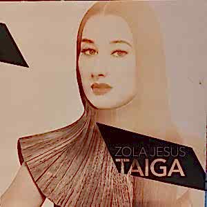 ZOLA JESUS - TAIGA