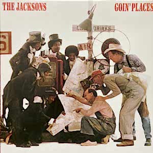 THE JACKSONS - GOIN' PLACES