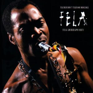 FELA ANIKULAPO KUTI  - TEACHER DON'T TEACH ME NONSENSE