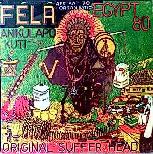 FELA ANIKULAPO KUTI.EGYPT 80 - ORIGINAL SUFFER HEAD-I.T.T.