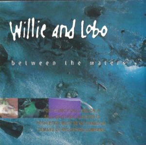WILLIE AND LOBO - BETWEEN THE WATERS