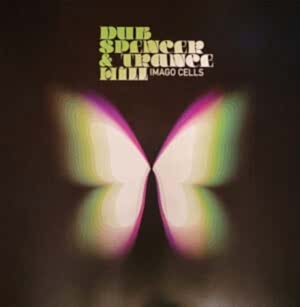 DUB SPENCER & TRANCE HILL - IMAGO CELLS