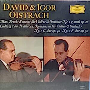 DAVID OISTRAKH - IGOR OISTRAKH - BRUCH - BEETHOVEN - KONZERT FUR VIOLINE - ROMANZEN FUR VIOLINE