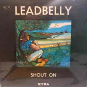 LEADBELLY - SHOUT ON