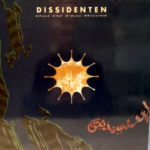 DISSIDENTEN - OUT OF THIS WORLD