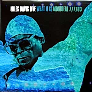MILES DAVIS - MILES DAVIS LIVE - WHAT IT IS - MONTREAL 7 7 83
