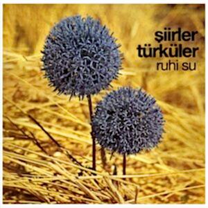 RUHİ SU - ŞİİRLER TÜRKÜLER