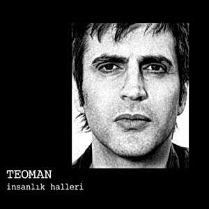 TEOMAN - İNSANLIK HALLERİ