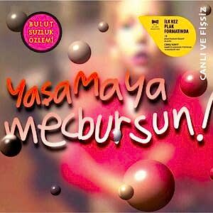 BULUTSUZLUK ÖZLEMİ - YAŞAMAYA MECBURSUN