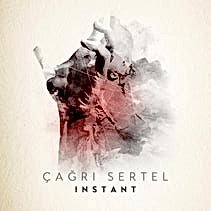 ÇAĞRI SERTEL - INSTANT