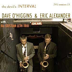 DAVE O'HIGGINS - ERIC ALEXANDER - THE DEVIL'S INTERVAL