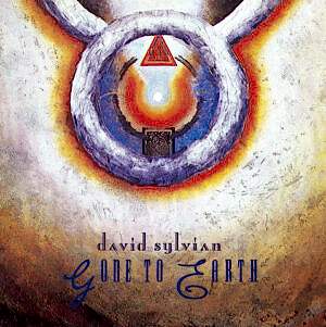 DAVID SYLVIAN - GONE TO EARTH