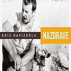 EDİZ HAFIZOĞLU - NAZDRAVE