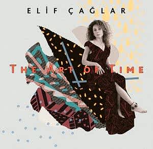 ELİF ÇAGLAR - THE ART OF TIME