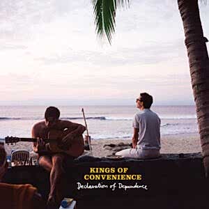KINGS OF CONVENIENCE - DECLARATION OF DEPENDENCE
