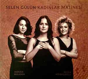 SELEN GÜLÜN - KADINLAR MATİNESİ