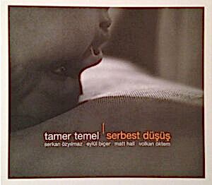 TAMER TEMEL - SERBEST DÜŞÜŞ