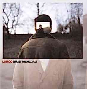 BRAD MEHLDAU - LARGO