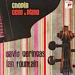 DAVID GERINGAS - IAN FOUNTAIN - CHOPIN CELLO & PIANO