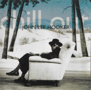 JOHN LEE HOOKER - CHILL OUT